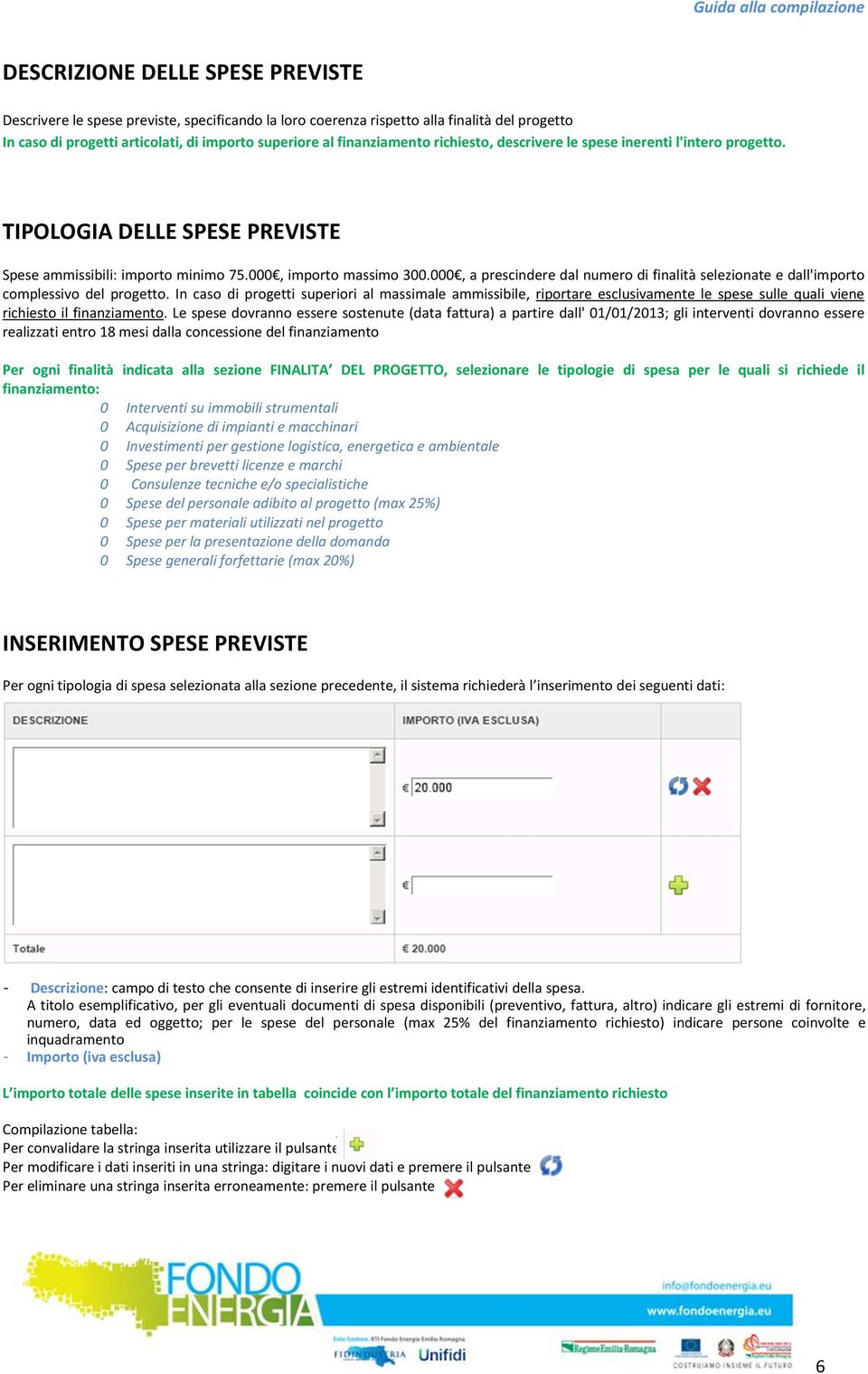 000, a prescindere dal numero di finalità selezionate e dall'importo complessivo del progetto.