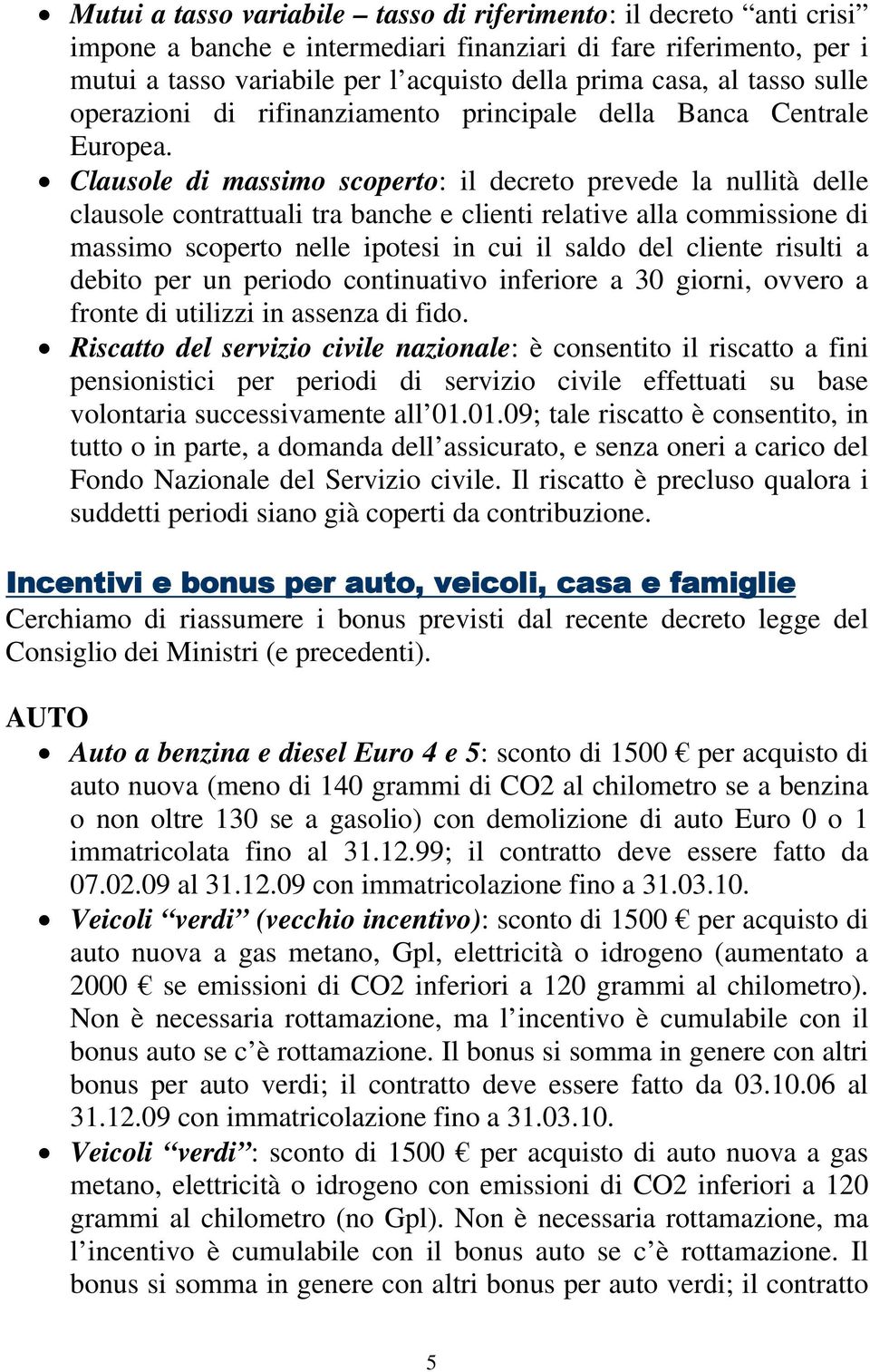 Clausole di massimo scoperto: il decreto prevede la nullità delle clausole contrattuali tra banche e clienti relative alla commissione di massimo scoperto nelle ipotesi in cui il saldo del cliente