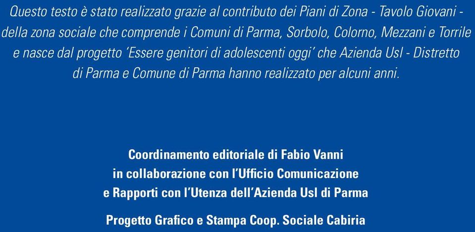 - Distretto di Parma e Comune di Parma hanno realizzato per alcuni anni.