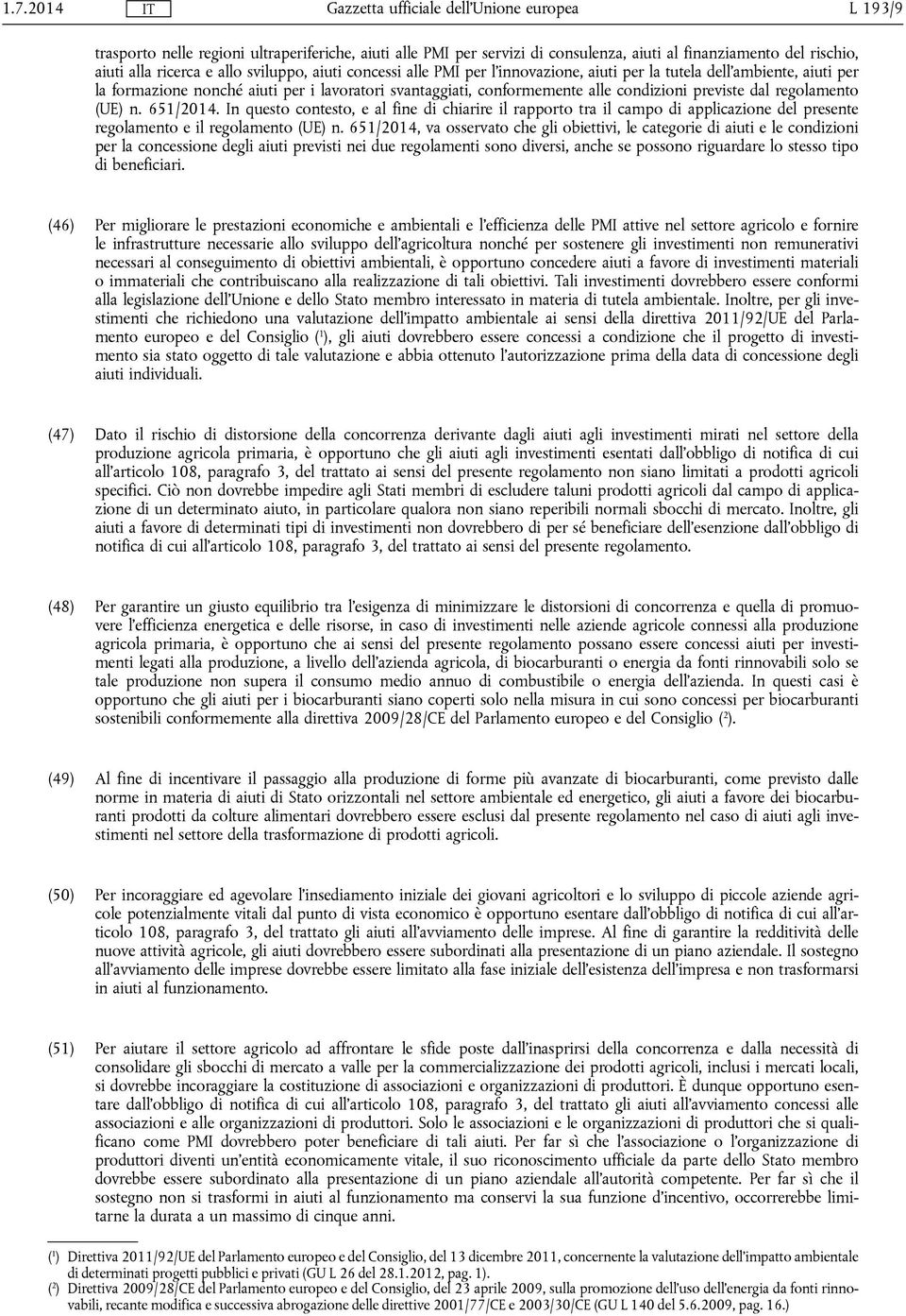 In questo contesto, e al fine di chiarire il rapporto tra il campo di applicazione del presente regolamento e il regolamento (UE) n.