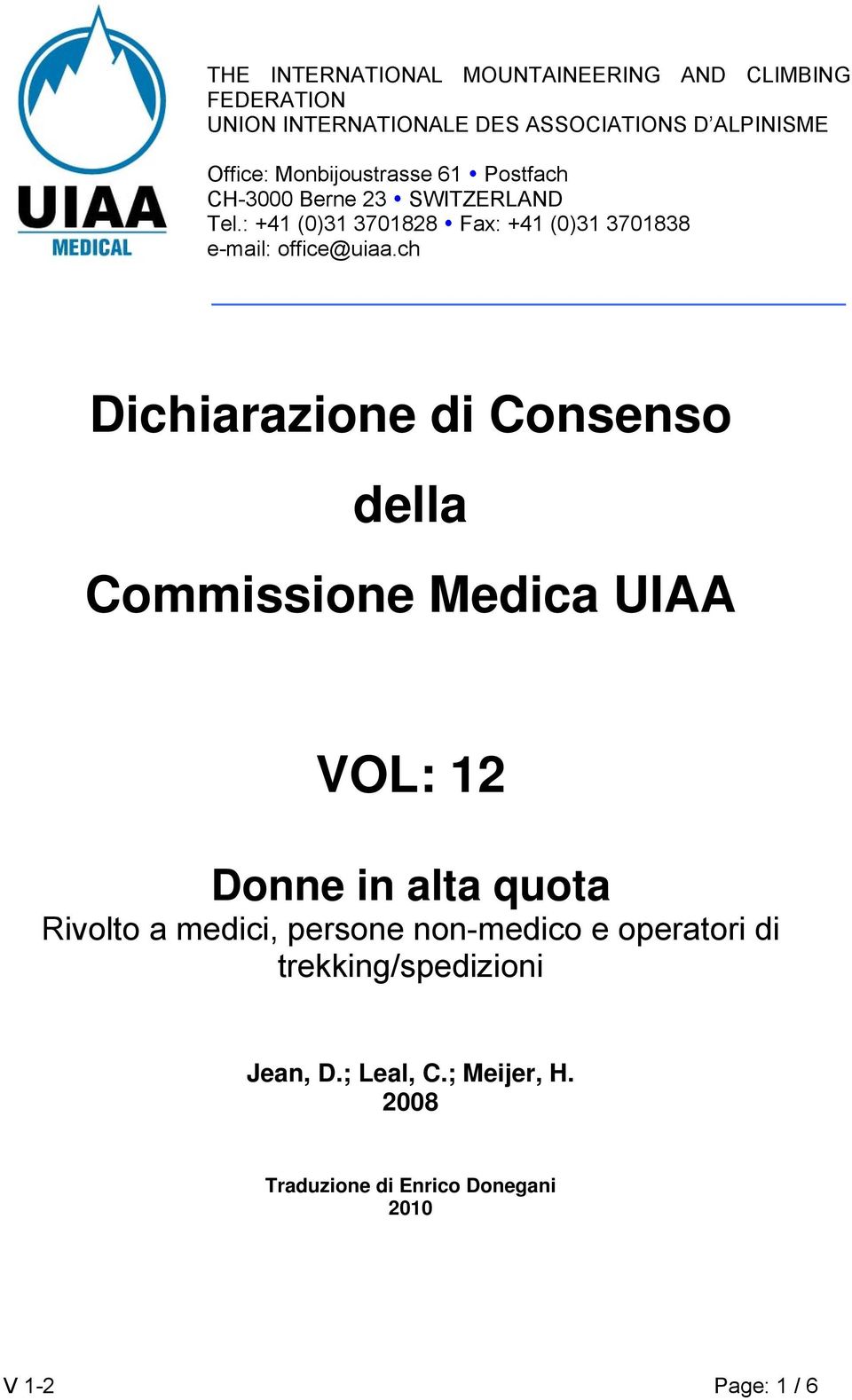 : +41 (0)31 3701828 Fax: +41 (0)31 3701838 e-mail: office@uiaa.