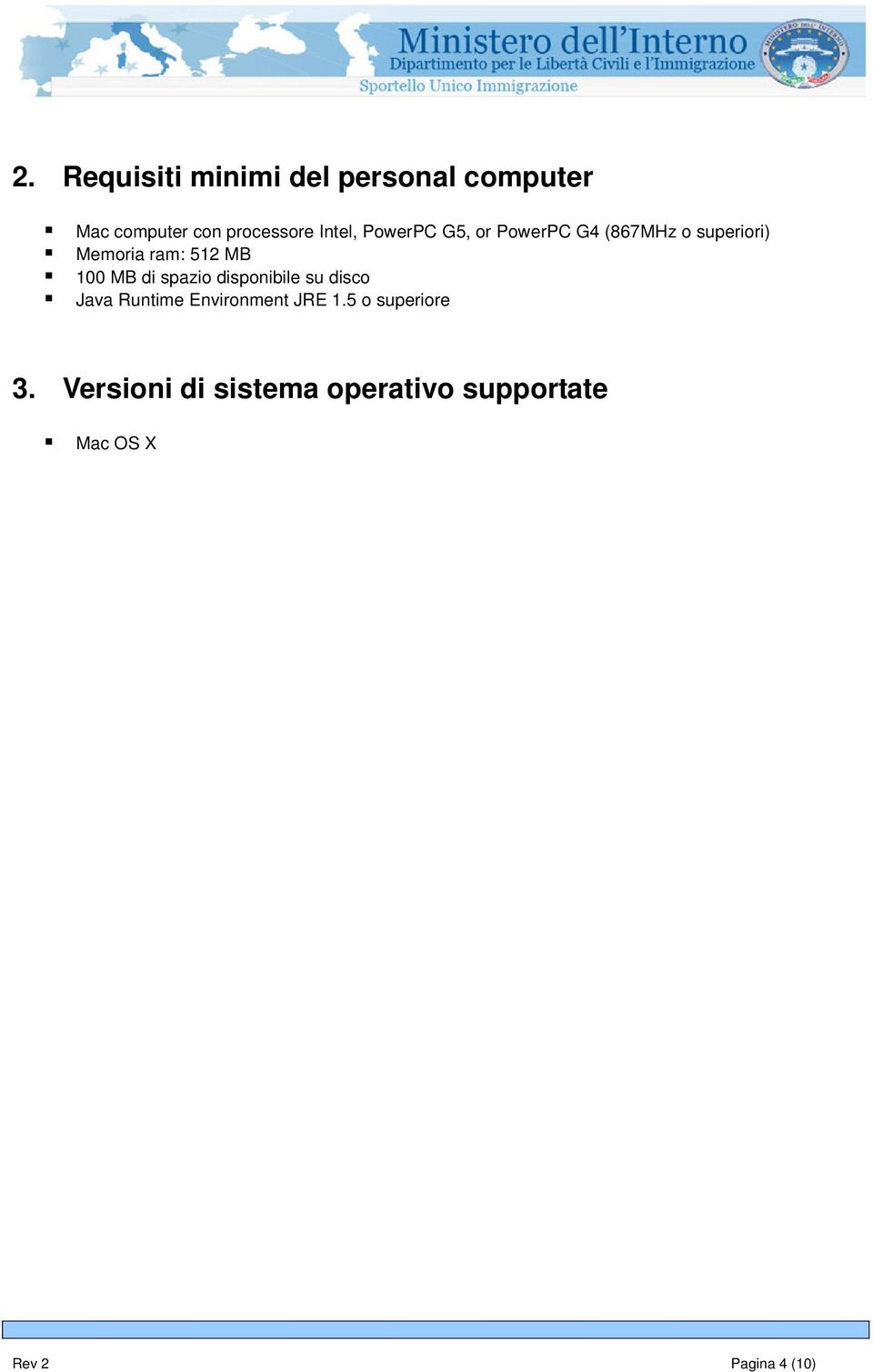 100 MB di spazio disponibile su disco Java Runtime Environment JRE 1.