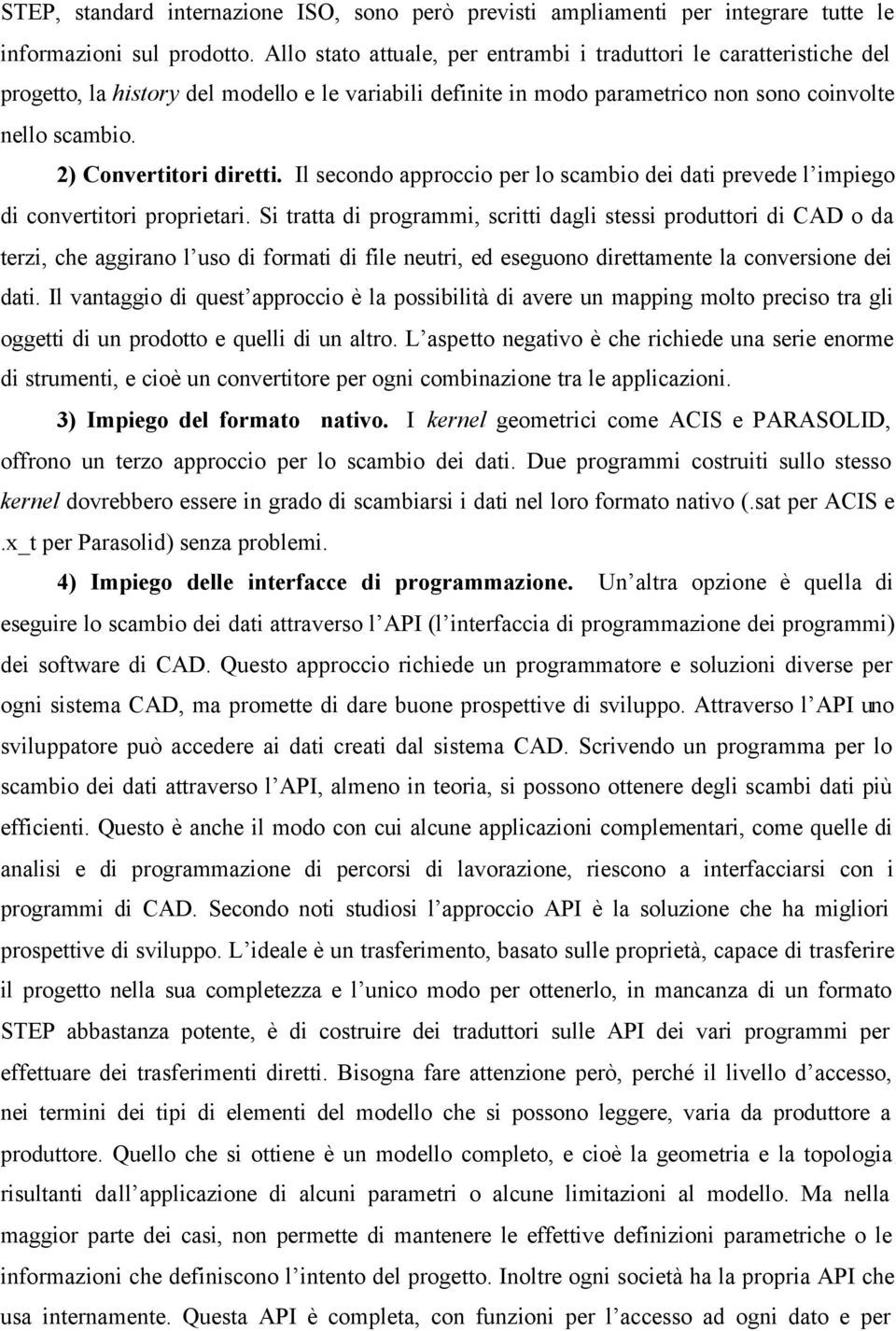 2) Convertitori diretti. Il secondo approccio per lo scambio dei dati prevede l impiego di convertitori proprietari.