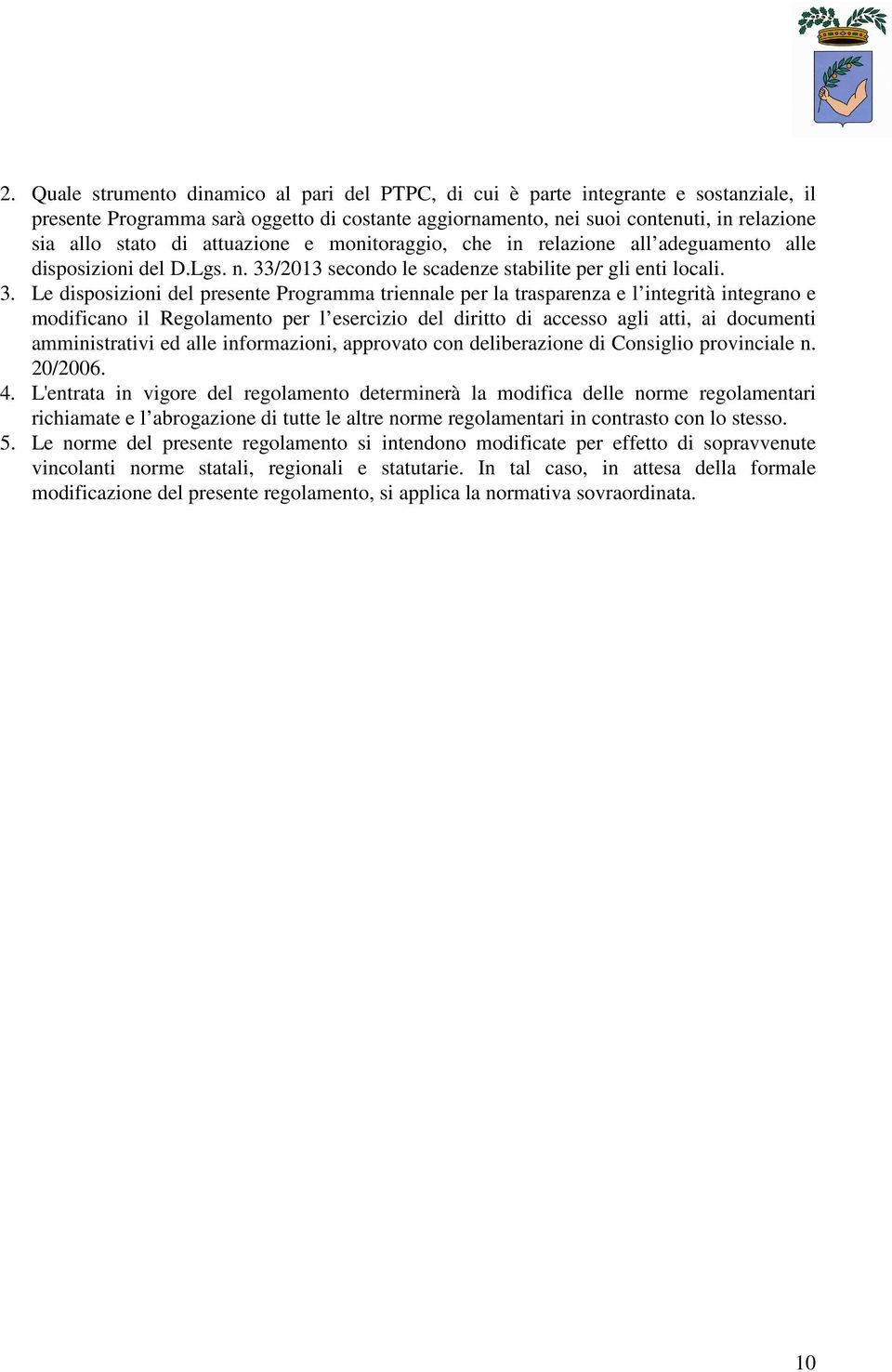 /2013 secondo le scadenze stabilite per gli enti locali. 3.