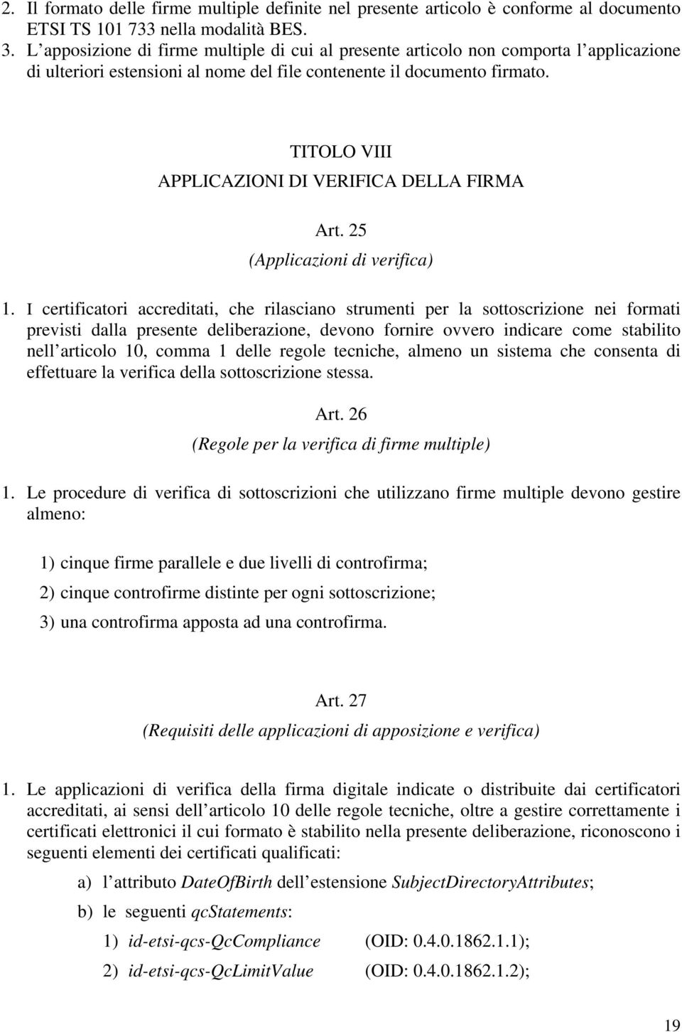 TITOLO VIII APPLICAZIONI DI VERIFICA DELLA FIRMA Art. 25 (Applicazioni di verifica) 1.