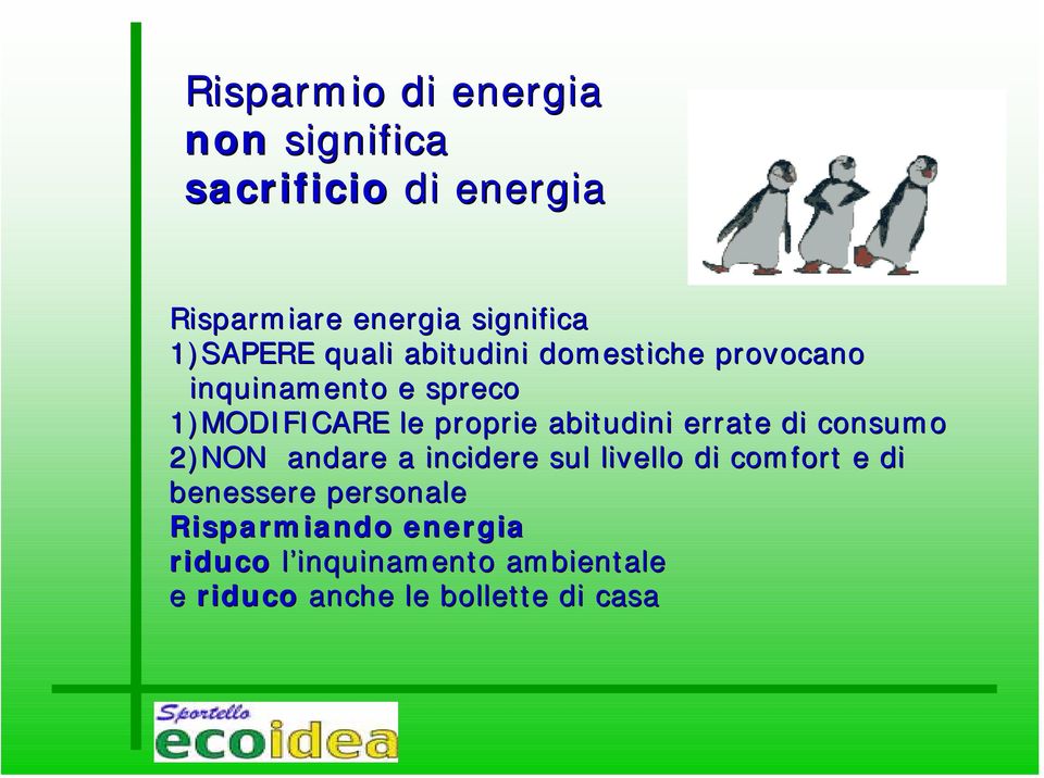 abitudini errate di consumo 2)NON andare a incidere sul livello di comfort e di benessere