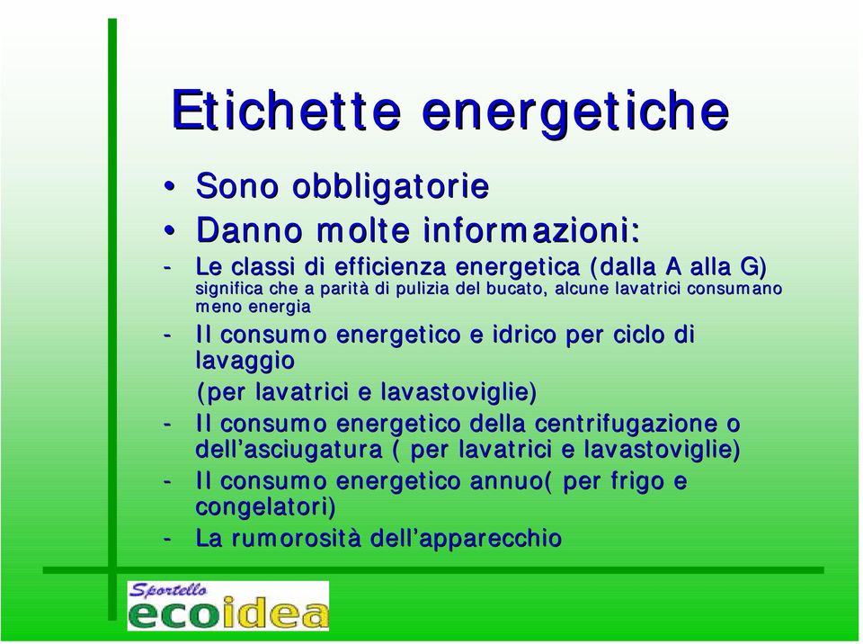 per ciclo di lavaggio (per lavatrici e lavastoviglie) - Il consumo energetico della centrifugazione o dell asciugatura (