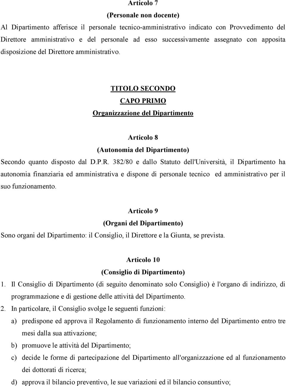 MO Organizzazione del Dipartimento Articolo 8 (Autonomia del Dipartimento) Secondo quanto disposto dal D.P.R.