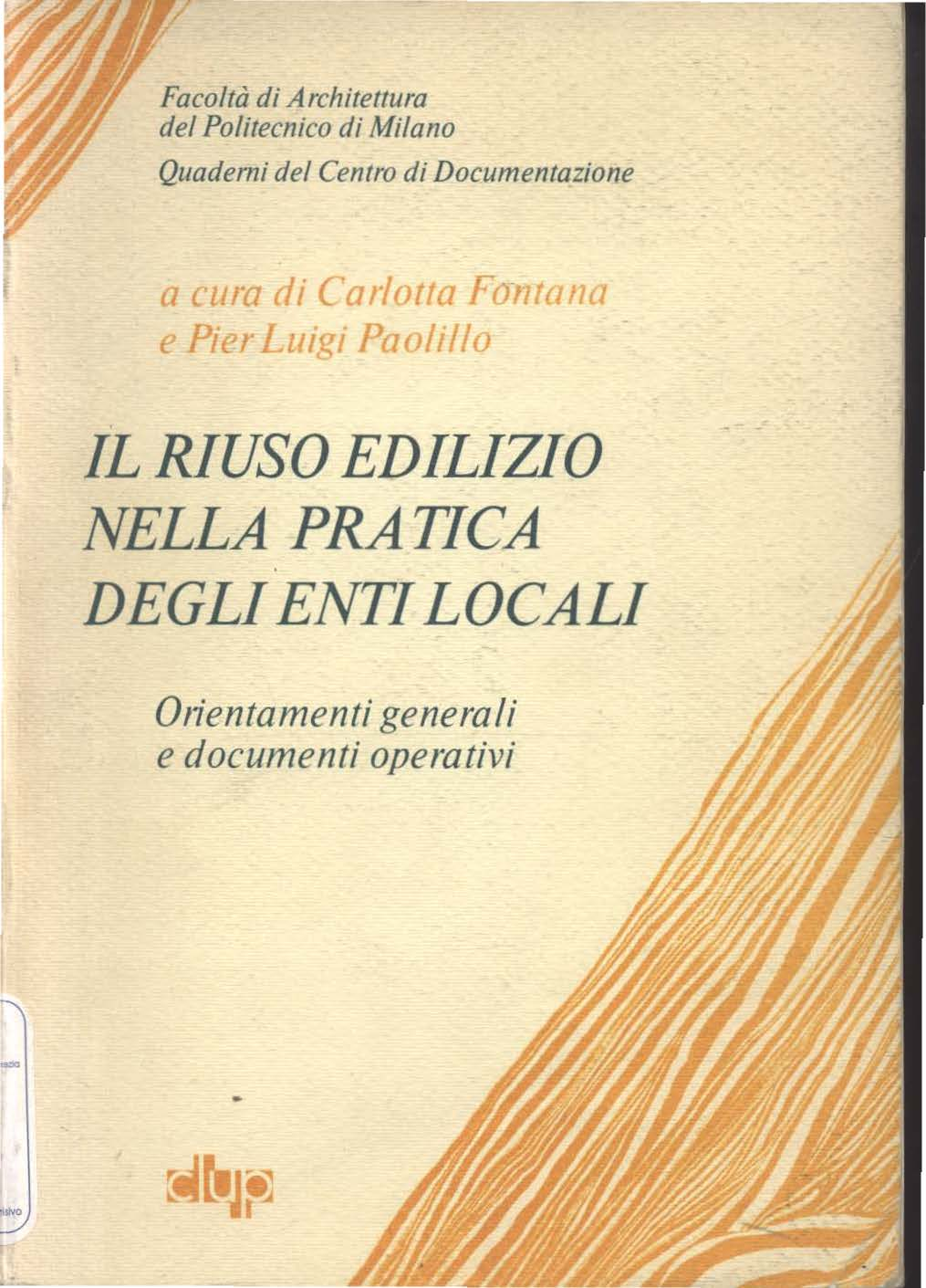 Facoltà di Architettura del Politecnico di Milano Quaderni del Centro di Documentazione a cura di Carlotta Fo~ntana