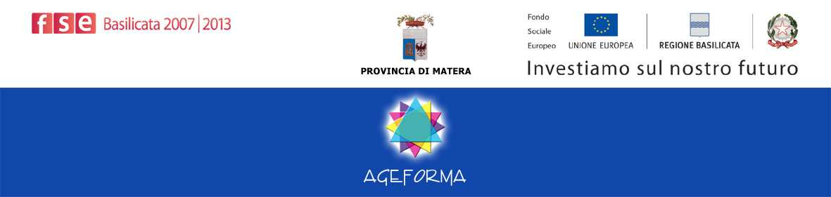 SOGGETTO ATUATORE AGEFORMA : Agenzia Provinciale per l' Istruzione e la Formazione Professionale l'orientamento e l'impiego - AGENZIA SPECIALE DELLA PROVINCIA DI MATERA TIPOLOGIA CORSO E SEDE