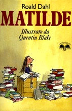 Matilde Titolo : Matilde Originale : Matilda Autore : Road Dahl Illustratore : Quentin Blake Casa Ed.: Salani Collana : Istrici pp. : 221 Adatto a : ragazzi dai 9/10 anni in su che amano la lettura.