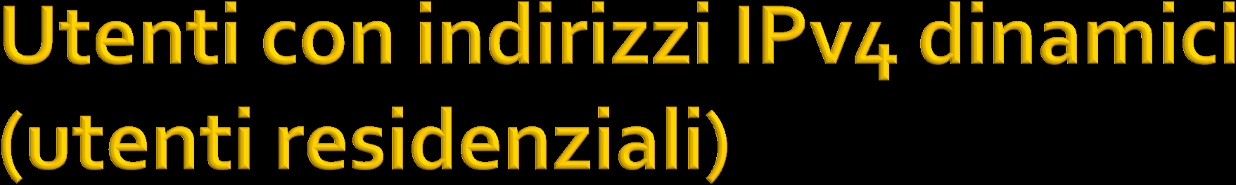 Come mantenere IPv4: Se l operatore fa overbooking, c è il rischio di non ricevere l indirizzo all attivazione della connessione Se l operatore assegna dinamicamente un indirizzo privato, c è almeno