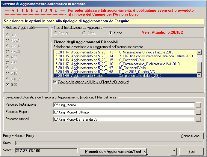 Bollettino 5.20.1H9-3 1 PER APPLICARE L AGGIORNAMENTO L aggiornamento è disponibile tramite il sistema di aggiornamento automatico in remoto. 1. Per effettuare l aggiornamento, dal Desktop entrare nella funzione Da Avvio (Start) Programmi King 5.