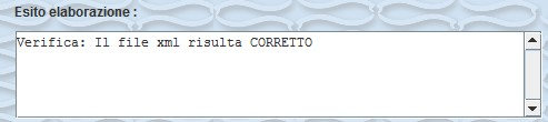 Nel caso non siano presenti errori, il sistema restituirà il messaggio Il file xml risulta CORRETTO Errori Riconosciuti: Errore formale di costruzione file XML I file xml previsti da tale sistema