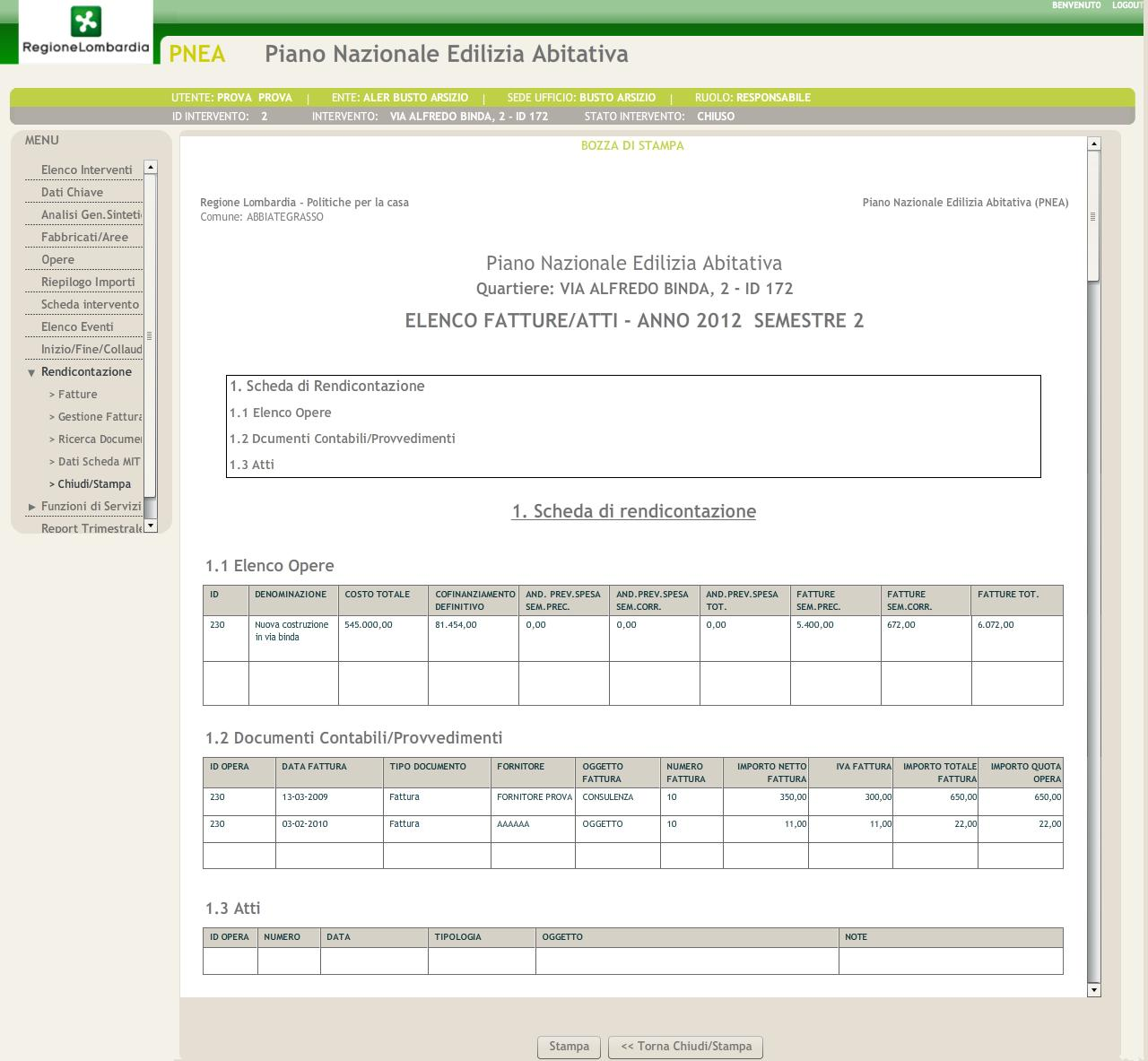 Figura 25 - Rendicontazione bozza di stampa Cliccando sul pulsante Stampa verrà stampata una copia del documento visualizzato. N.