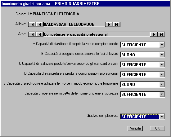 Inserimento dei giudizi per area Inserire i giudizi per disciplina usando dal menù Dati allievi il comando Inserimento giudizi per area e scegliere la classe.