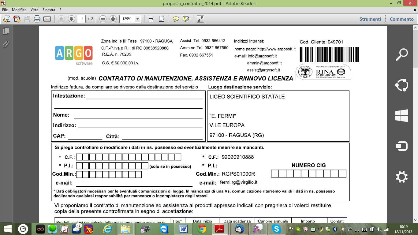 La proposta di contratto di assistenza viene inviata in duplice copia: 1 copia da restituire ad Argo debitamente firmata per accettazione; 1 copia per la scuola da conservare agli atti.