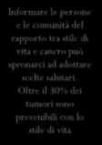 Informare le persone e le comunità del rapporto tra stile di vita e cancro può spronarci ad adottare scelte salutari.