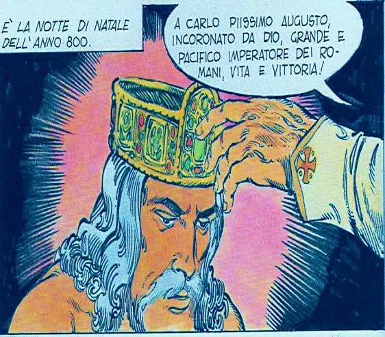 L incoronazione di Carlo Magno. Da Storia d Italia a fumetti di Enzo Biagi, 1981 Durante la notte di Natale dell 800, Leone III unge e incorona Carlo Magno come imperatore.