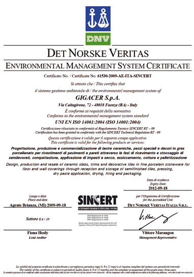 Certificazioni Certifications Gigacer ha conseguito le certificazioni di processo ISO 9001:2008 e ISO 14001.
