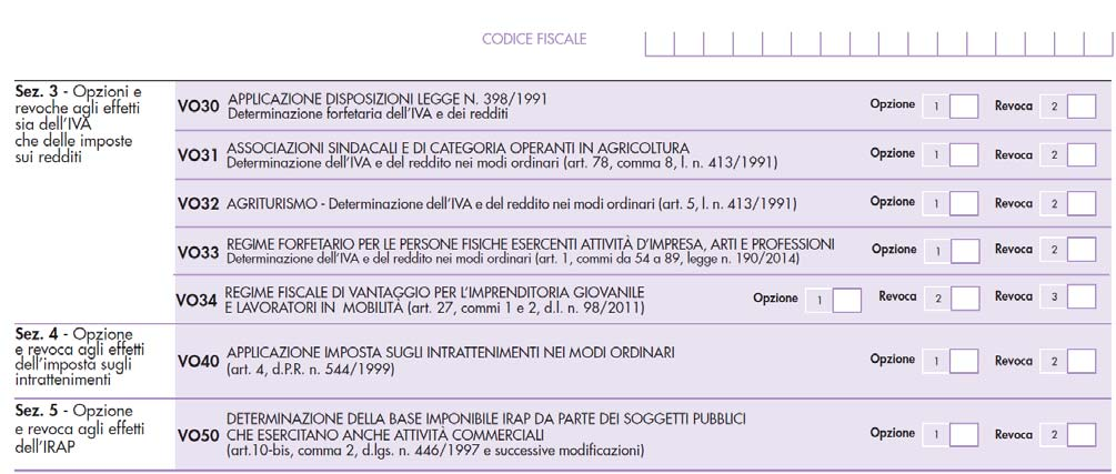 Quadro VO Opzioni e revoche Il quadro VO Opzioni deve essere utilizzato per comunicare le opzioni e le revoche previste in materia di Iva e di imposte dirette.