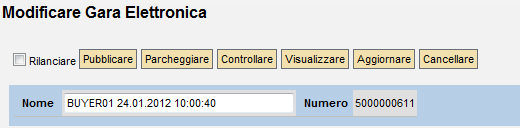 Pubblicazione/ Salvataggio della gara Dopo aver verificato la correttezza dei dati di gara inseriti, il Buyer può: Pubblicare: per bandire la gara in oggetto.