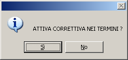 Correttiva nei termini : Entrare nella dichiarazione del contribuente e, quando appare la videata seguente selezionare la scelta SI.