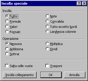 Incolla speciale Con il comando Incolla speciale sul menù a scelta