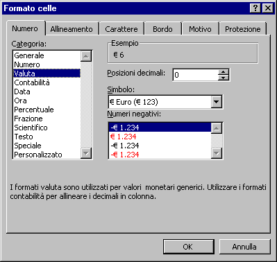 Formattare le celle per differenti valute Selezionare Valuta nella list box Categoria Impostare la valuta che si vuole rappresentare