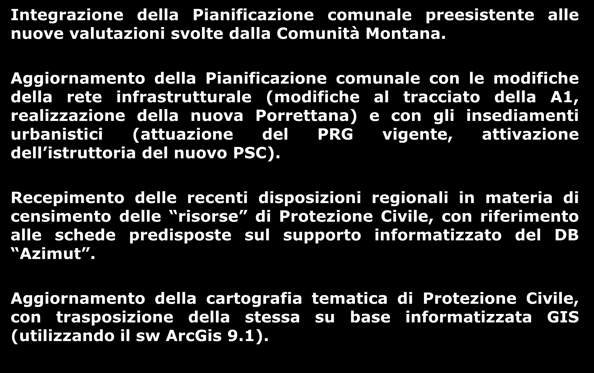 AGGIORNAMENTO 2006 Integrazione della Pianificazione comunale preesistente alle nuove valutazioni svolte dalla Comunità Montana.