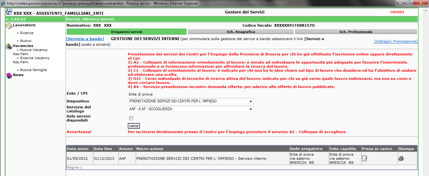 Si precisa che l erogazione dei servizi deve essere in linee con gli standard di Regione Lombardia.