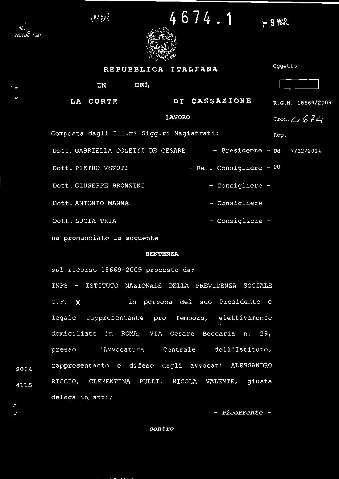 INI - Consigliere - ha pronunciato l a seguente sul r i c orso 18669-2009 proposto da: INPS - ISTITUTO NAZIONALE DELLA PREVIDENZA SOCIALE C.F.