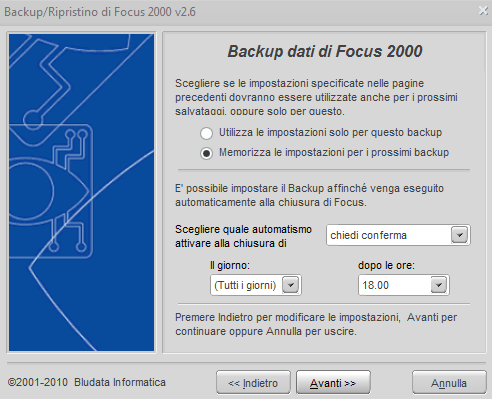 14 Quinta pagina del Wizard In questa pagina FOCUS 2000 è possibile impostare alcune opzioni che permettono di automatizzare le operazioni di backup: Utilizza le impostazioni solo per questo backup: