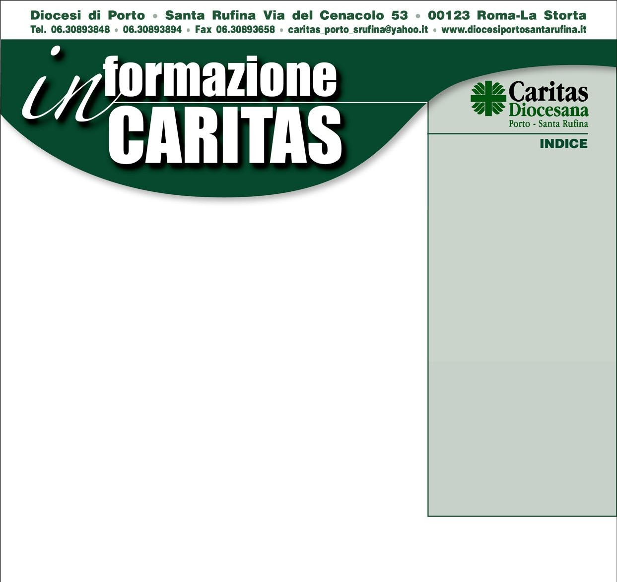 ANNO VI N. 15 30 MAGGIO 2010 povertà SPIRITUALITÀ mondialità Comunicare carità _ p.1 La pastorale delle comunicazioni - prima parte _ p.