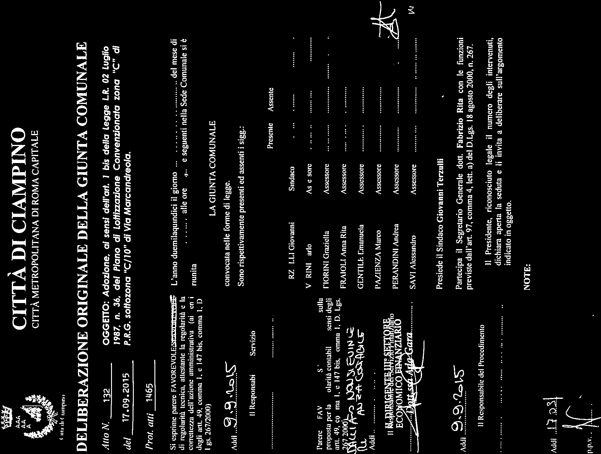 -0 II CITTÀ DI CIAMPINO CITTÀ METROPOLITANA DI ROMA CAPITALE DELIBERAZIONE ORIGINALE DELLA GIUNTA COMUNALE Allo N. 132 OGGETTO: Adozione, ai sensi dell at. I bis della Legge L.R. 02 Luglio 1987, n.