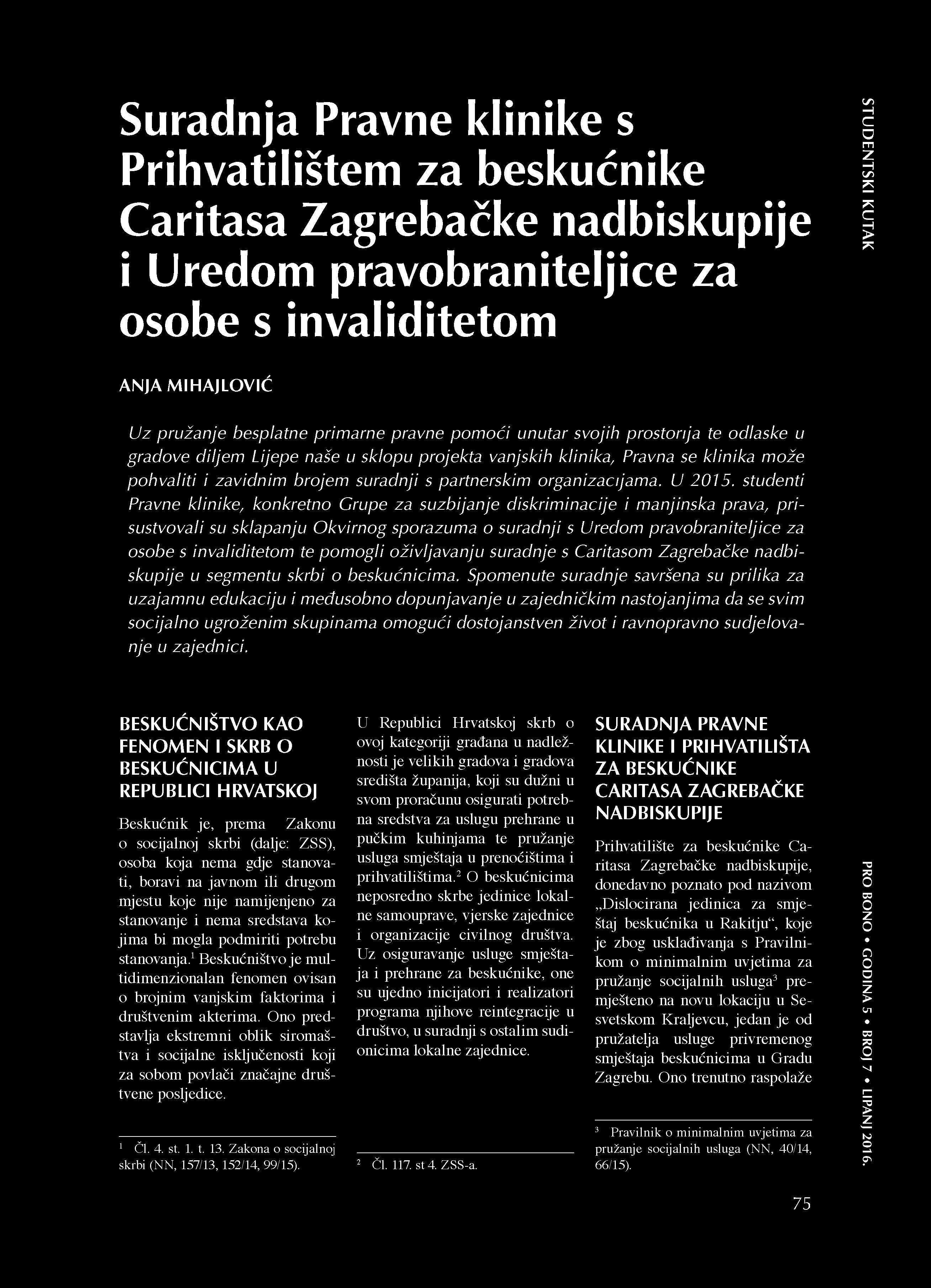 te pomogli oživljavanju suradnje s Caritasom Zagrebačke nadbiskupije u segmentu skrbi o beskućnicima.