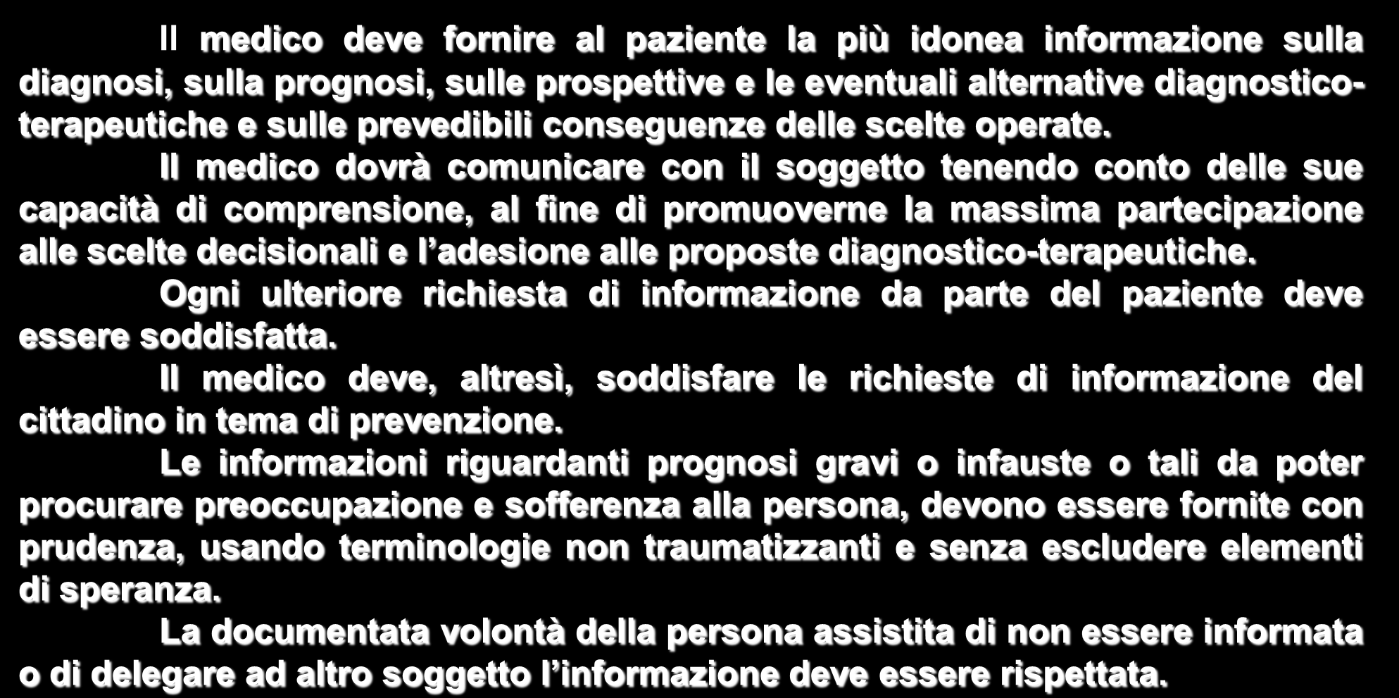 CODICE DI DEONTOLOGIA MEDICA articolo 33 Il medico deve fornire al paziente la più idonea informazione sulla diagnosi, sulla prognosi, sulle prospettive e le eventuali alternative