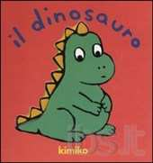 Il dinosauro / Kimiko Milano : Babalibri, copyr. 2000 1 v. : in gran parte ill.