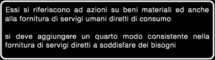 il bene aveva prima di essa Essi si riferiscono ad azioni su beni materiali ed anche alla fornitura di servigi umani