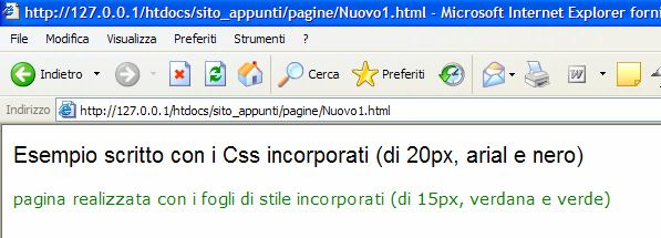 la pagina ottenuta è la seguente : Come si può vedere, i Css incorporati influiscono sui tag a cui fanno riferimento... in questo caso <P> e <FONT>.