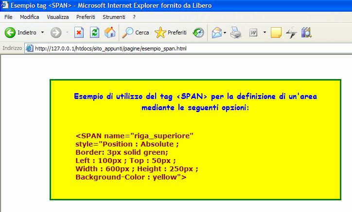 Il tag <SPAN> (dal sito www.cirocom.it) Il tag <SPAN>, permette di suddividere lo schermo in diverse parti, ognuna indipendente dalle altre.