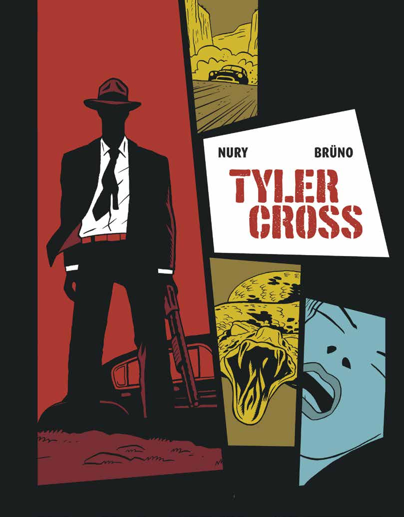 TYLER CROSS 1 Autori: Nury, Bruno Marzo 19,5x26, B., 96 pp., col. Euro 13,00 Contiene: Tyler Cross #1 Tyler Cross, è un assassino, un trafficante di droga, uno con cui è meglio non scherzare.