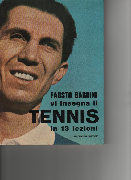 orientale. Fausto Gardini vi insegna il tennis in 13 lezioni Autore: Fausto Gardini Editore: De Vecchi ediz.