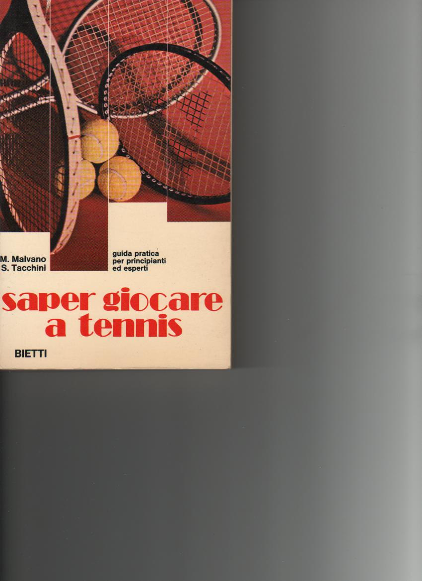 Saper giocare a tennis Autori : Sergio Tacchini Marisa Malvano Editore:Bietti ediz.