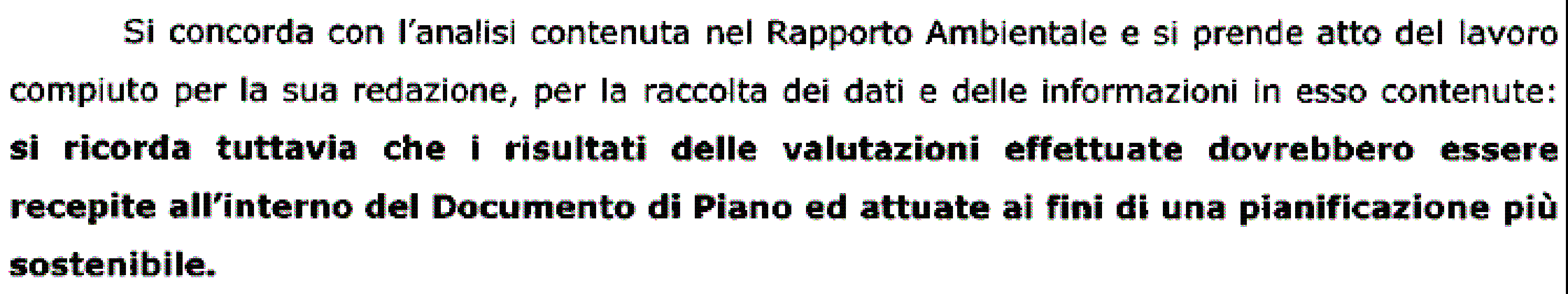 E stata attivata la procedura di concertazione Considerazioni Contenuto osservazione Considerazioni La documentazione sarà