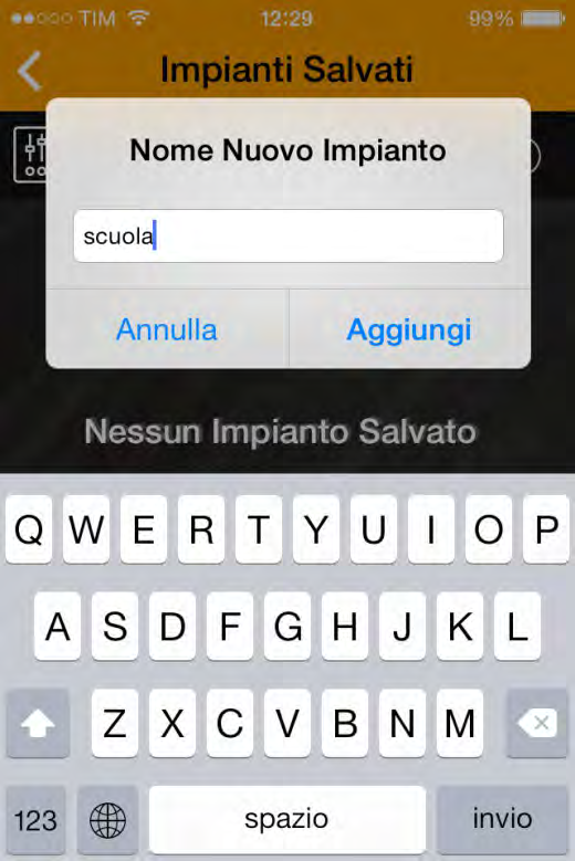 Associare il nome al nuovo impianto e cliccare su aggiungi Una volta che l impianto è stato riconosciuto, apparirà