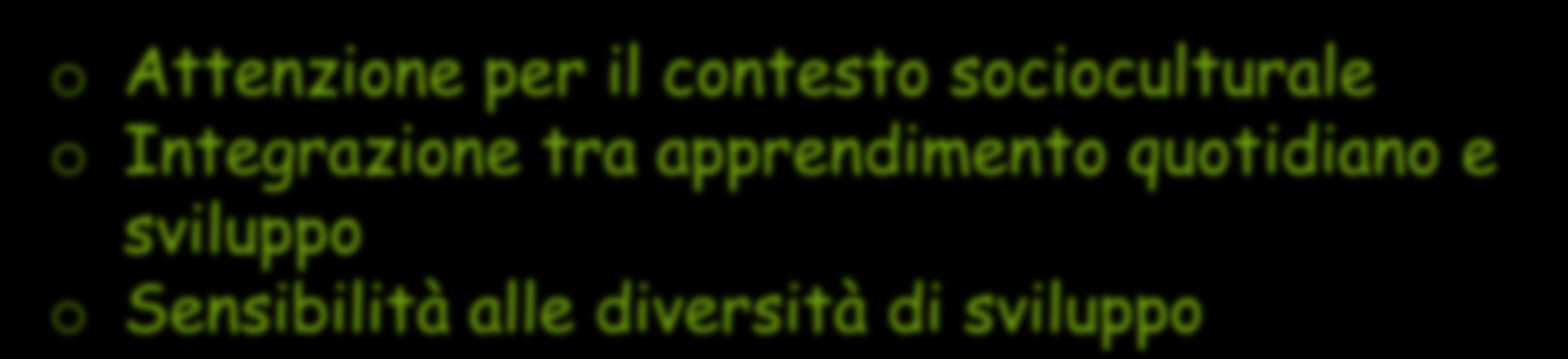 Punti di forza o Attenzione per il contesto socioculturale o Integrazione