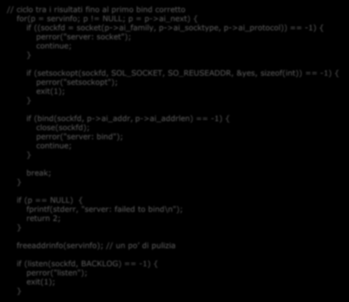 Simple MultiProcess Stream Server // ciclo tra i risultati fino al primo bind corretto for(p = servinfo; p!
