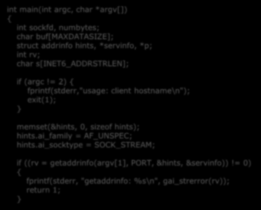 h> #define PORT "90" Simple Stream Client // porta destinazione // lunghezza massima del buffer di lettura #define MAXDATASIZE 00 // ottieni sockaddr, IPv or IPv6: void *get_in_addr(struct sockaddr