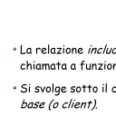 «extend» «include» Relazioni tra use case (3) extend - a dashed arrow indicating an addition to functionality of